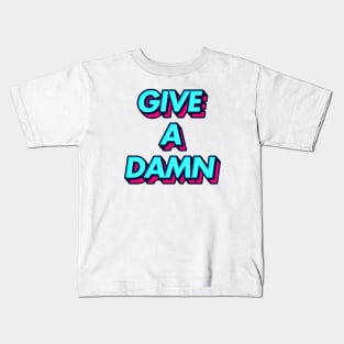 Give A Damn - Alex Turner Typography Aesthetic Design Kids T-Shirt